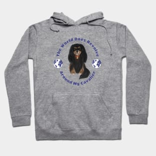 My World Revolves Around My Black and Tan Cavalier King Charles Spaniel Hoodie